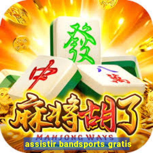 assistir bandsports gratis